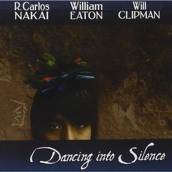 Dancing Into Silence By R. Carlos Nakai, William Eaton, Will Clipman Hot on Sale