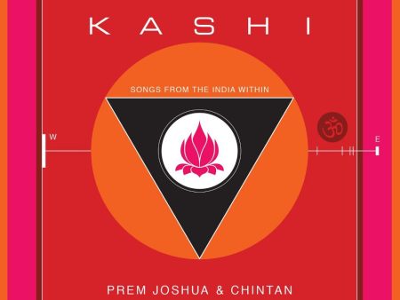 Kashi - Songs From The India Within By Prem Joshua & Chintan Fashion