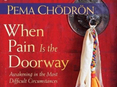 When Pain is the Doorway-Awakening in the Most Difficult Circumstances by Pema Chodron Online Hot Sale