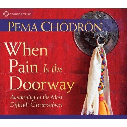 When Pain is the Doorway-Awakening in the Most Difficult Circumstances by Pema Chodron Online Hot Sale