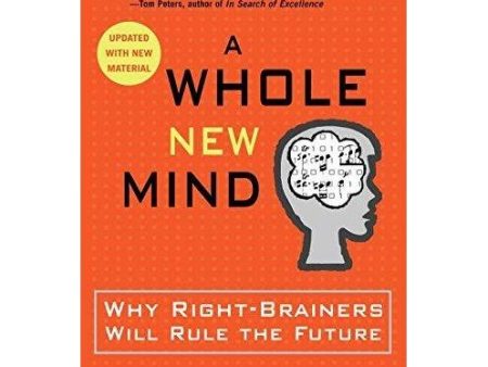 A Whole New Mind: Why Right-Brainers Will Rule the Future by Daniel Pink For Discount