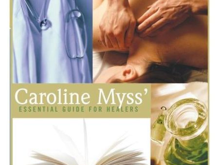 Caroline Myss  Essential Guide for Healers: Have You Answered the Call to Become a Healer? By Caroline Myss For Sale