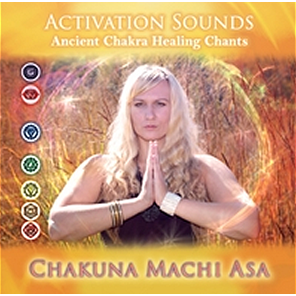 Activation Sounds - Ancient Chakra Healing Chants by Chakuna Machi Asa Discount