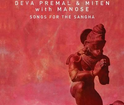 Songs for the Sangha By Deva Premal & Miten With Manose Supply