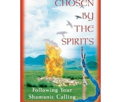 Chosen by the Spirits: Following Your Shamanic Calling - Sarangerel Discount