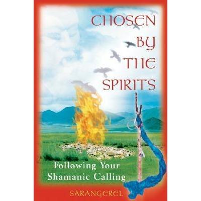 Chosen by the Spirits: Following Your Shamanic Calling - Sarangerel Discount