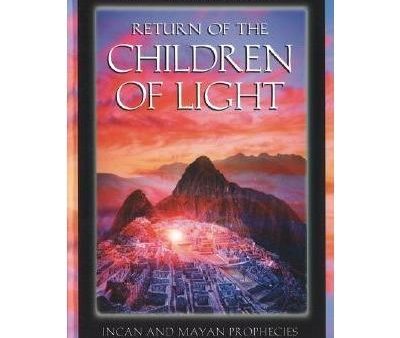 Return of the Children of Light: Incan and Mayan Prophecies for a New World - Judith BlueStone Polich Discount