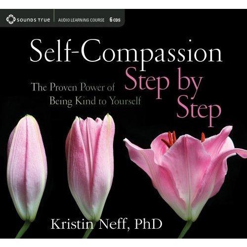 Self-Compassion Step by Step-The Proven Power of Being Kind to Yourself by Kristin Neff Hot on Sale