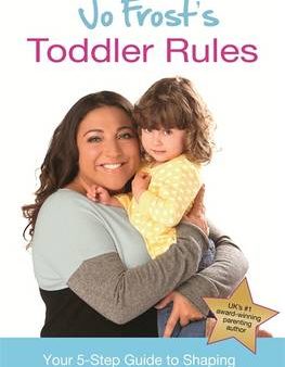 Jo Frost: Jo Frost s Toddler Rules [2014] hardback Hot on Sale