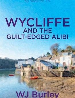 W J Burley: Wycliffe and the Guilt-Edged Alibi [2016] paperback For Discount