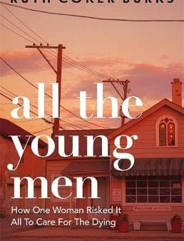 Burks Ruth Coker: All the Young Men [2021] hardback Fashion