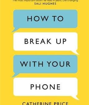 Catherine Price: How to Break Up With Your Phone [2018] hardback Discount