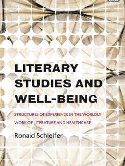 Ronald Schleifer: Literary Studies And Well-being [2022] paperback Online now