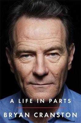 Bryan Cranston: A Life in Parts [2016] paperback on Sale