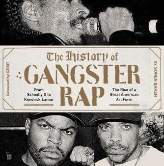 Soren Baker: The History of Gangster Rap [2018] paperback Sale